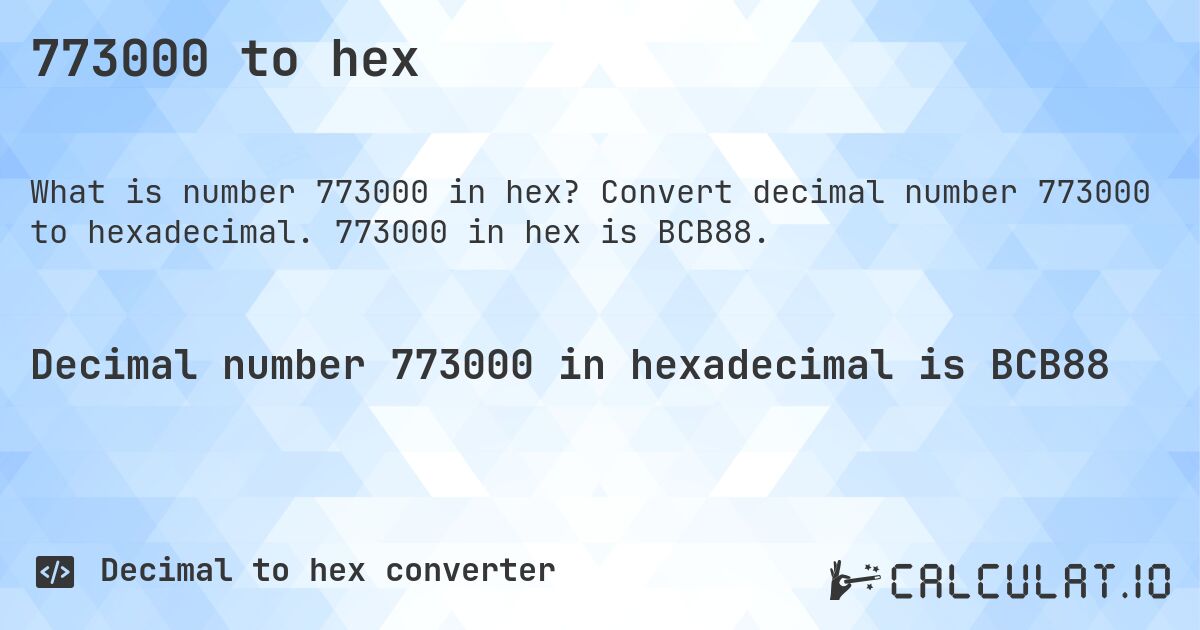 773000 to hex. Convert decimal number 773000 to hexadecimal. 773000 in hex is BCB88.