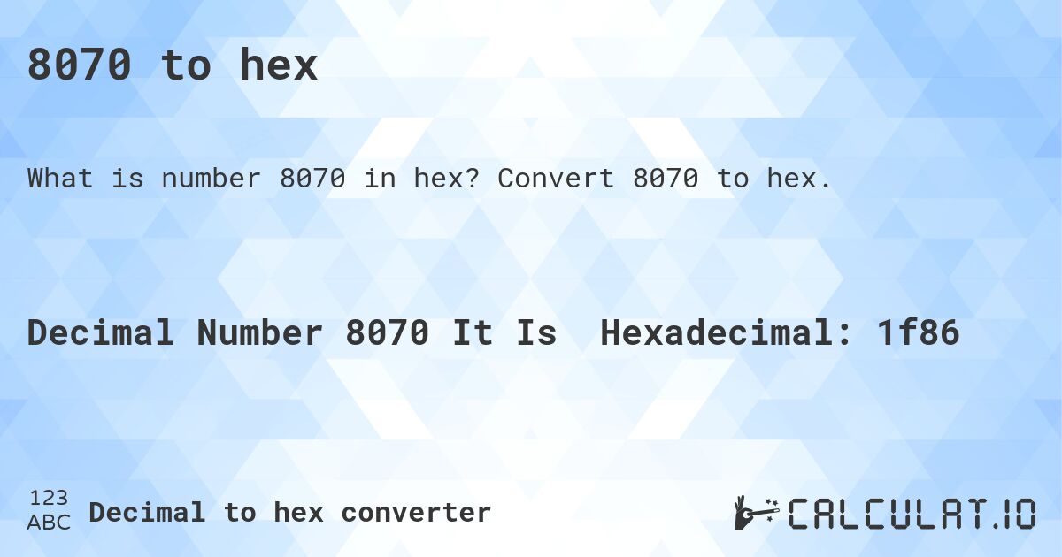 8070 to hex. Convert 8070 to hex.