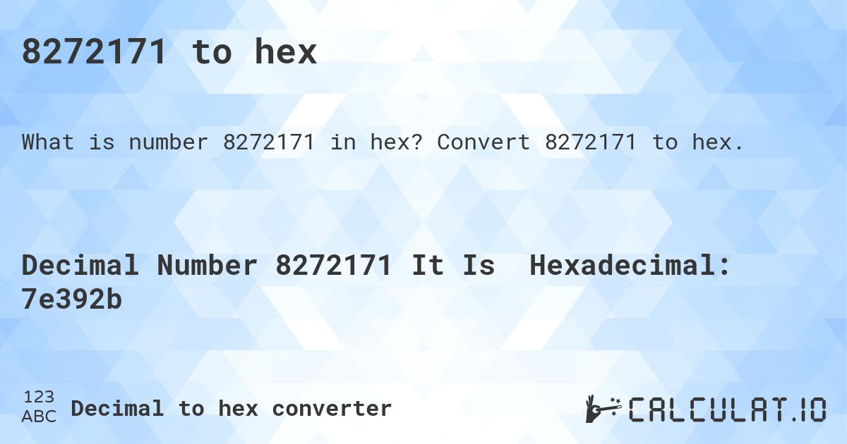 8272171 to hex. Convert 8272171 to hex.