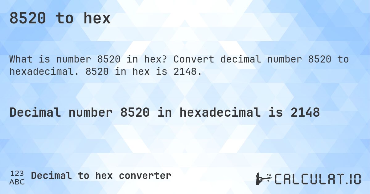 8520 to hex. Convert decimal number 8520 to hexadecimal. 8520 in hex is 2148.