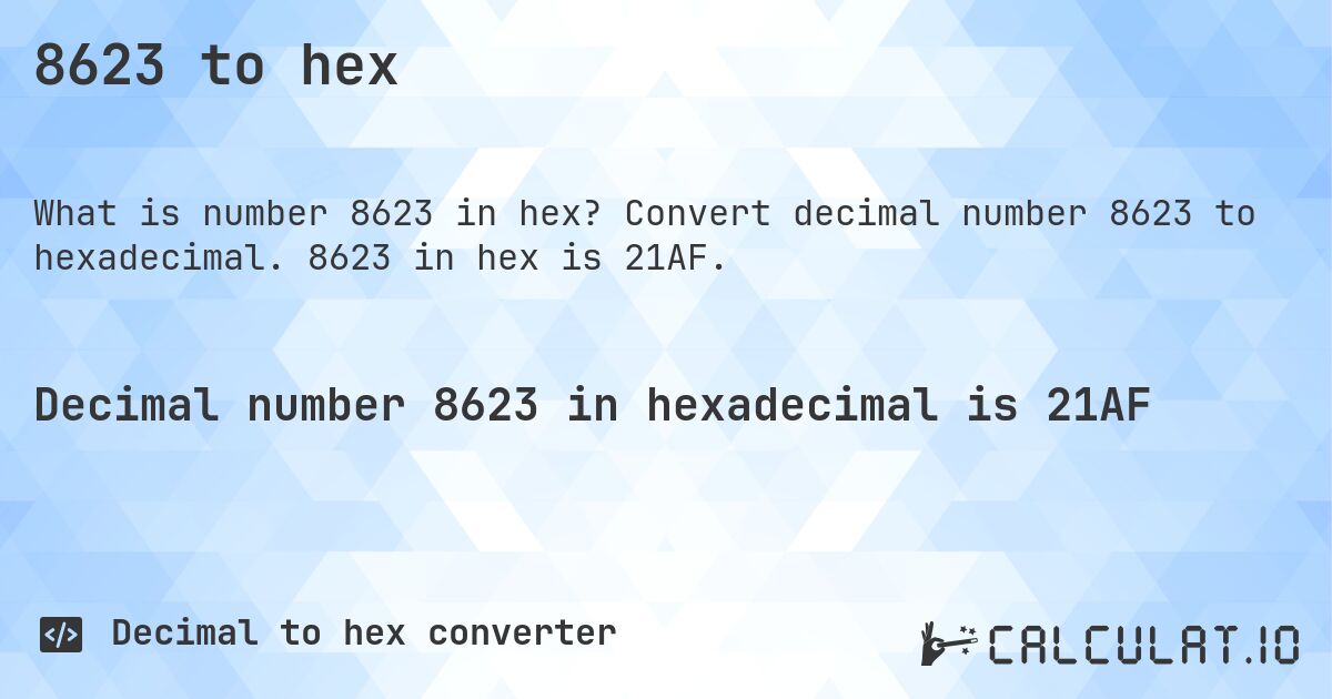 8623 to hex. Convert decimal number 8623 to hexadecimal. 8623 in hex is 21AF.