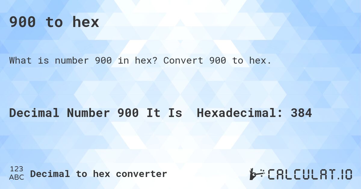 900 to hex. Convert 900 to hex.