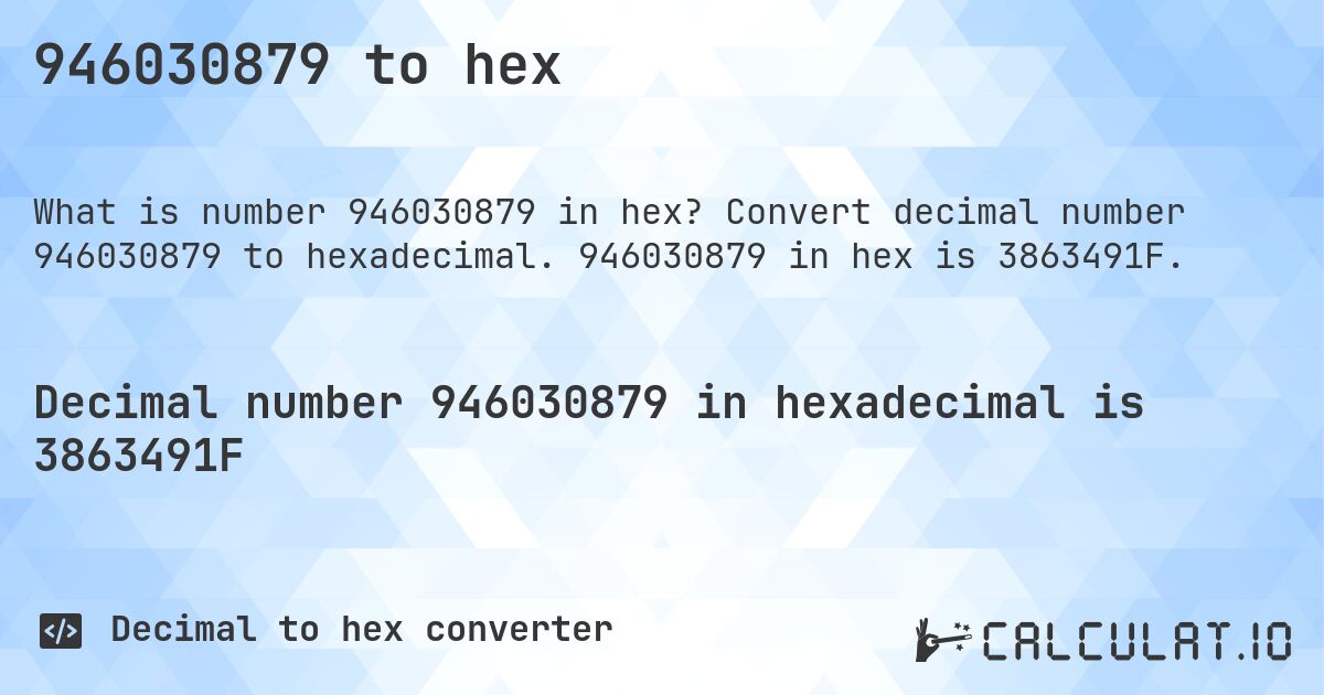 946030879 to hex. Convert decimal number 946030879 to hexadecimal. 946030879 in hex is 3863491F.