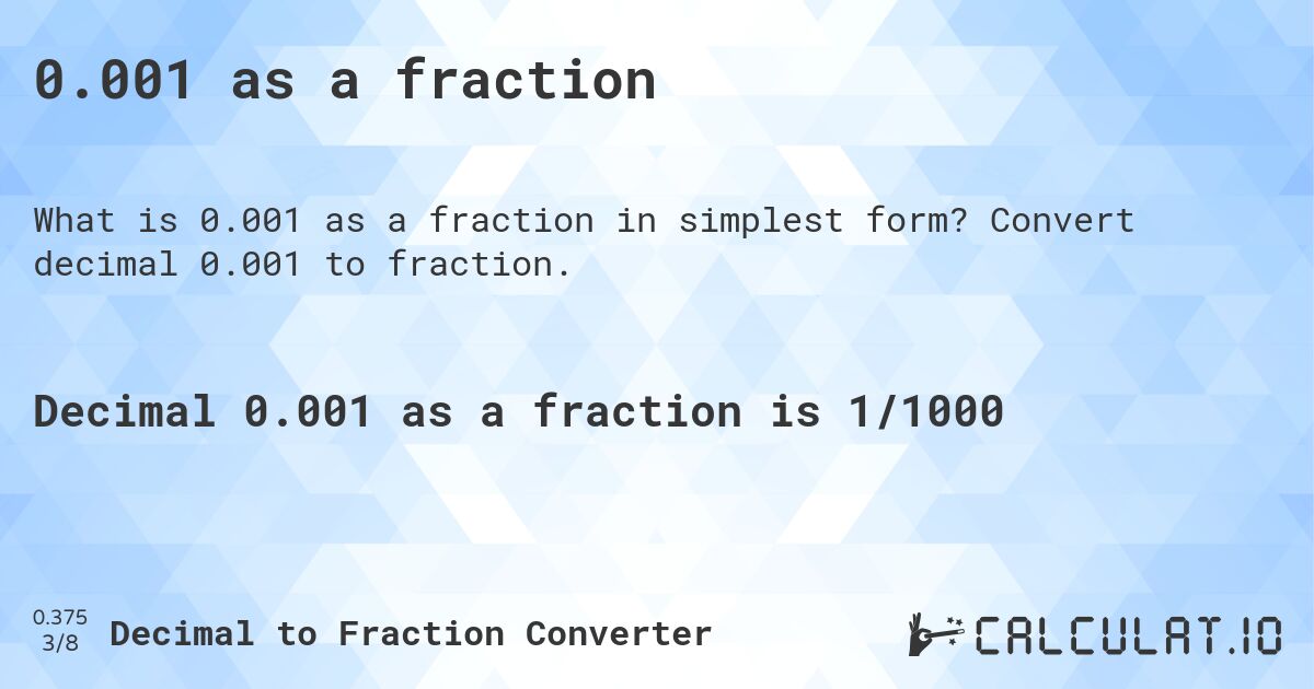 0.001 as a fraction. Convert decimal 0.001 to fraction.