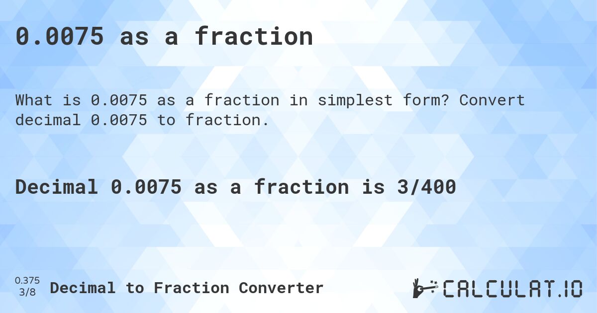 0.0075 as a fraction. Convert decimal 0.0075 to fraction.
