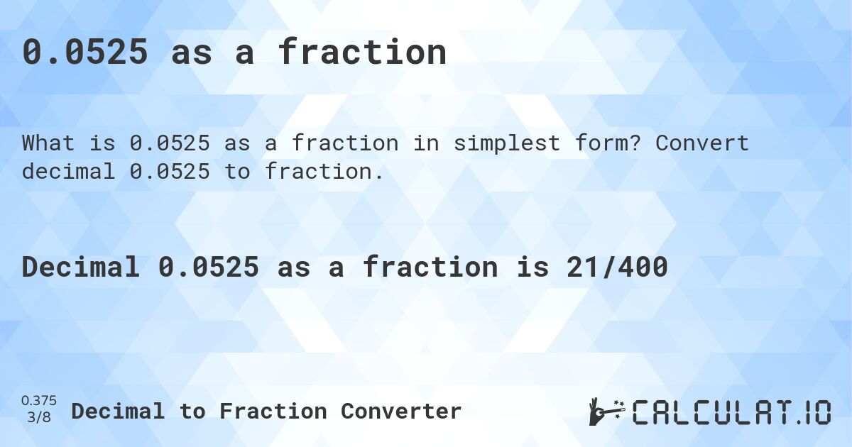 0.0525 as a fraction. Convert decimal 0.0525 to fraction.