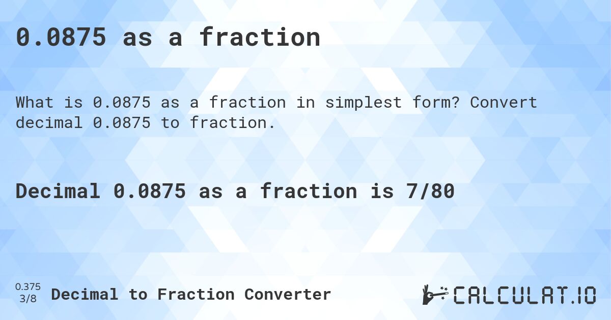 0.0875 as a fraction. Convert decimal 0.0875 to fraction.
