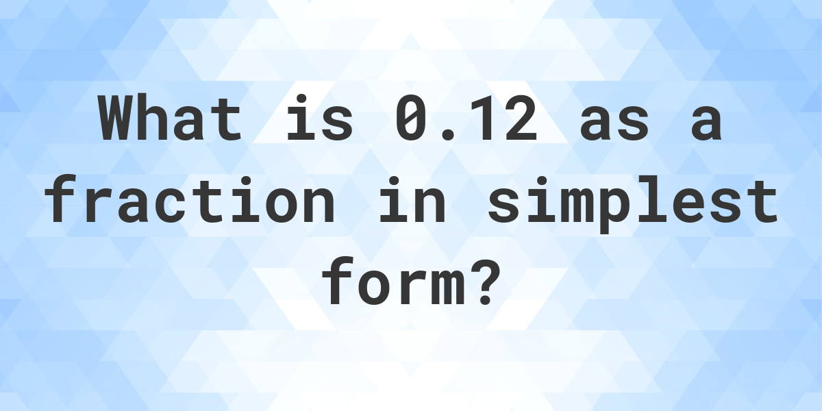 0-12-as-a-fraction-calculatio