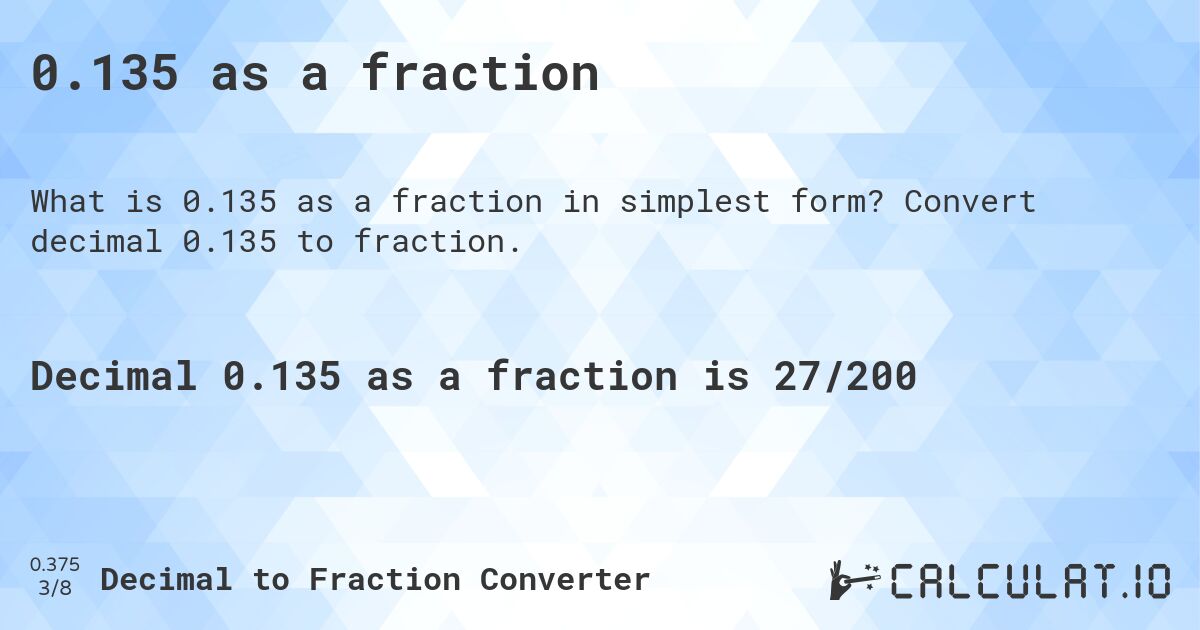 0.135 as a fraction. Convert decimal 0.135 to fraction.