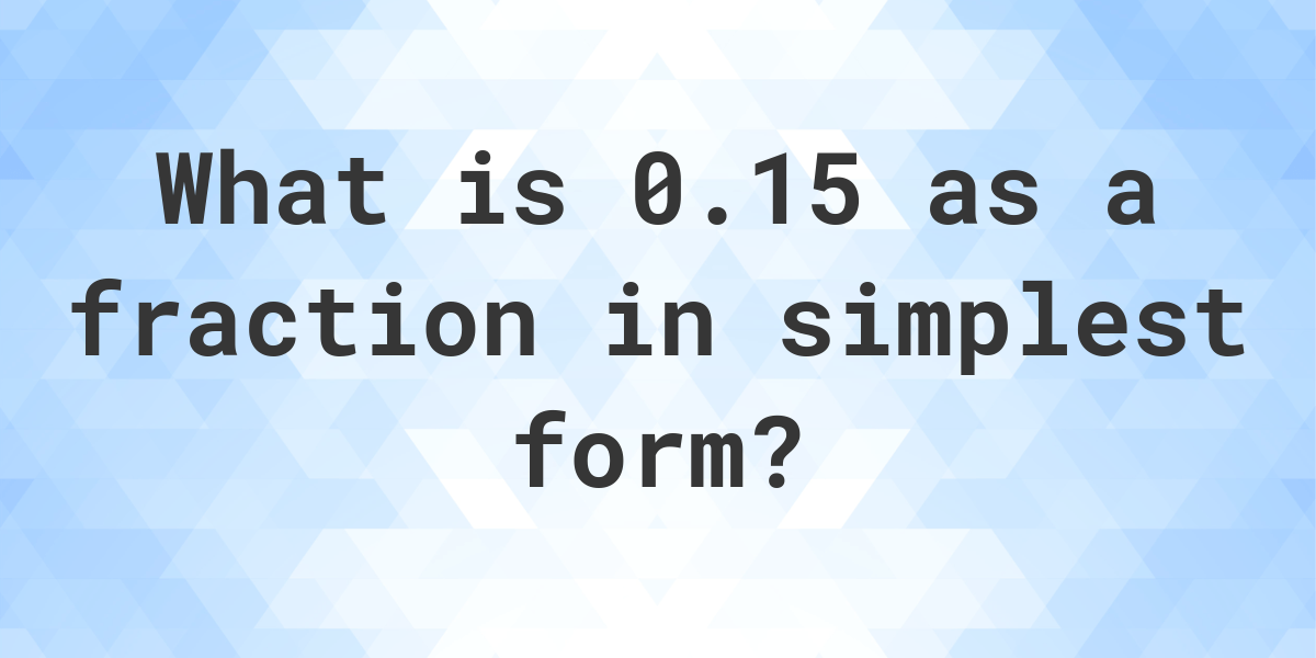 0 15 As A Fraction Calculatio