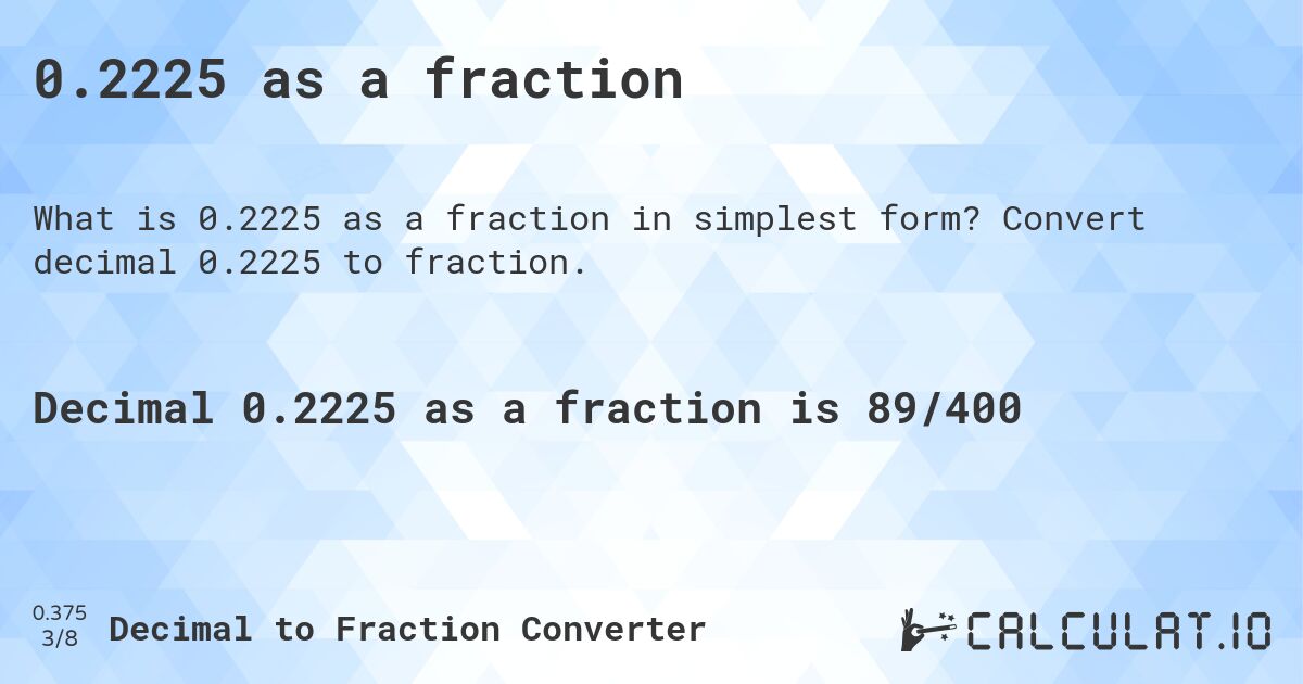0.2225 as a fraction. Convert decimal 0.2225 to fraction.