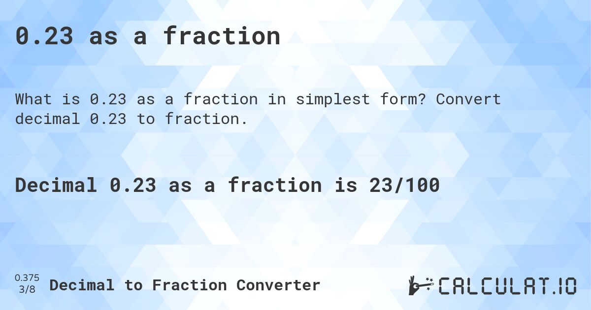 0.23 as a fraction. Convert decimal 0.23 to fraction.