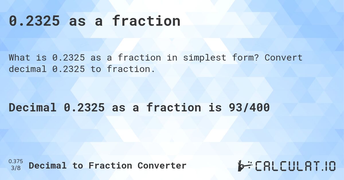 0.2325 as a fraction. Convert decimal 0.2325 to fraction.