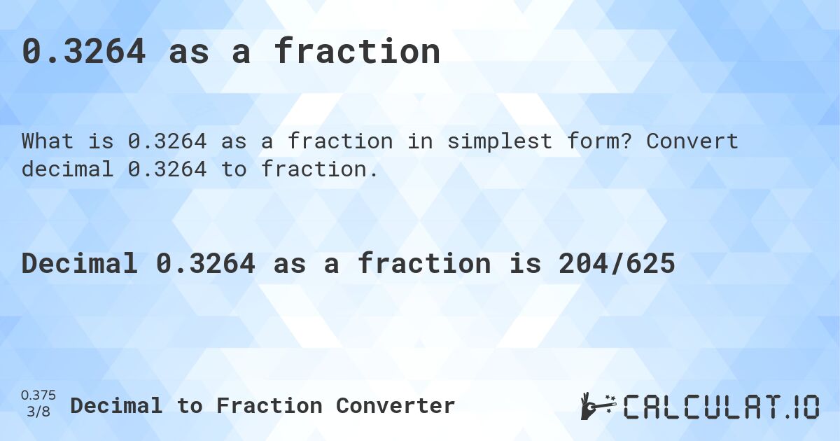 0.3264 as a fraction. Convert decimal 0.3264 to fraction.