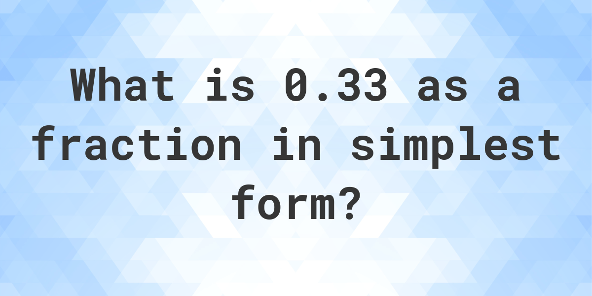 0-33-as-a-fraction-calculatio