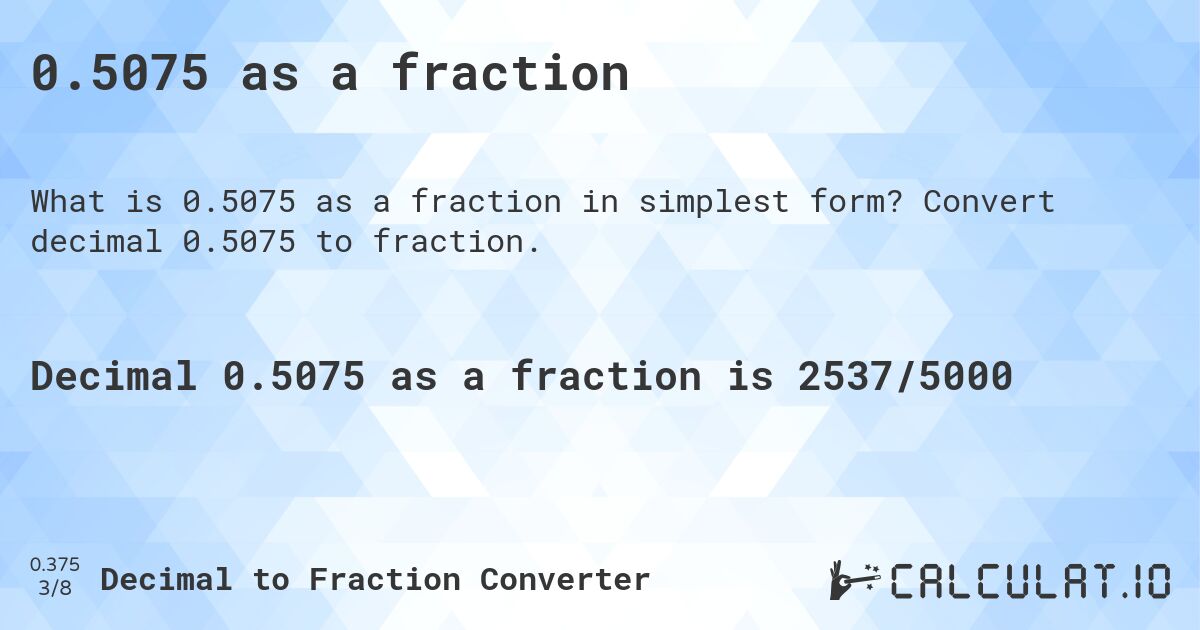 0.5075 as a fraction. Convert decimal 0.5075 to fraction.