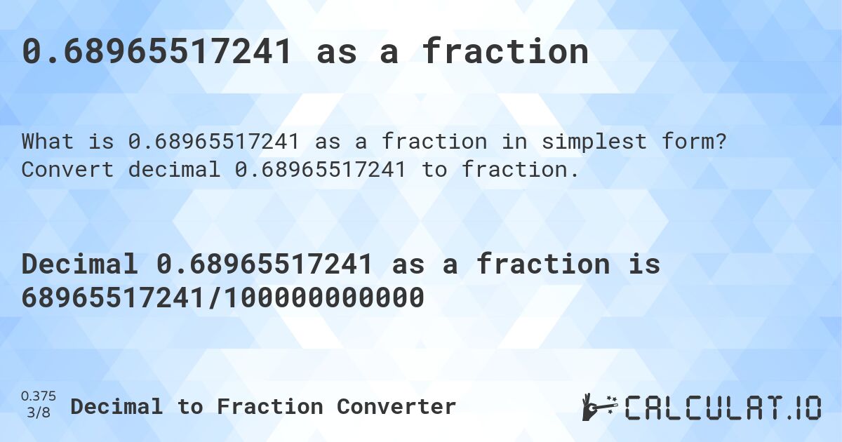 0.68965517241 as a fraction. Convert decimal 0.68965517241 to fraction.