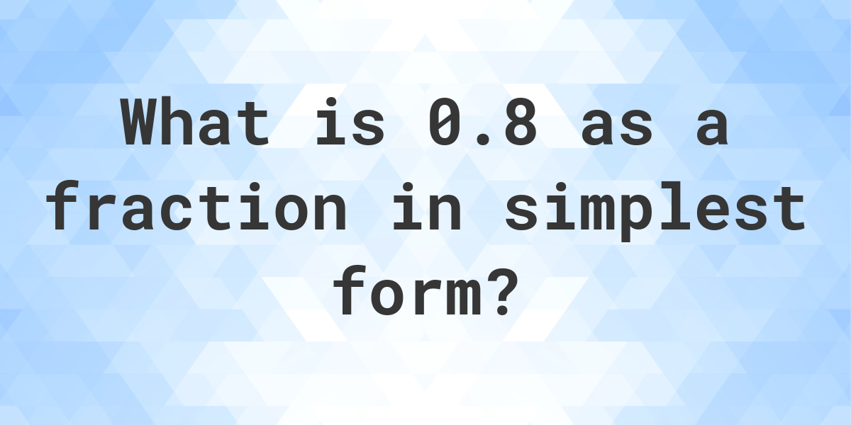 0-8-as-a-fraction-calculatio