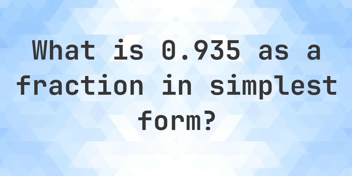 975x35 Math 0.935 as a fraction in simplest form - Calculatio