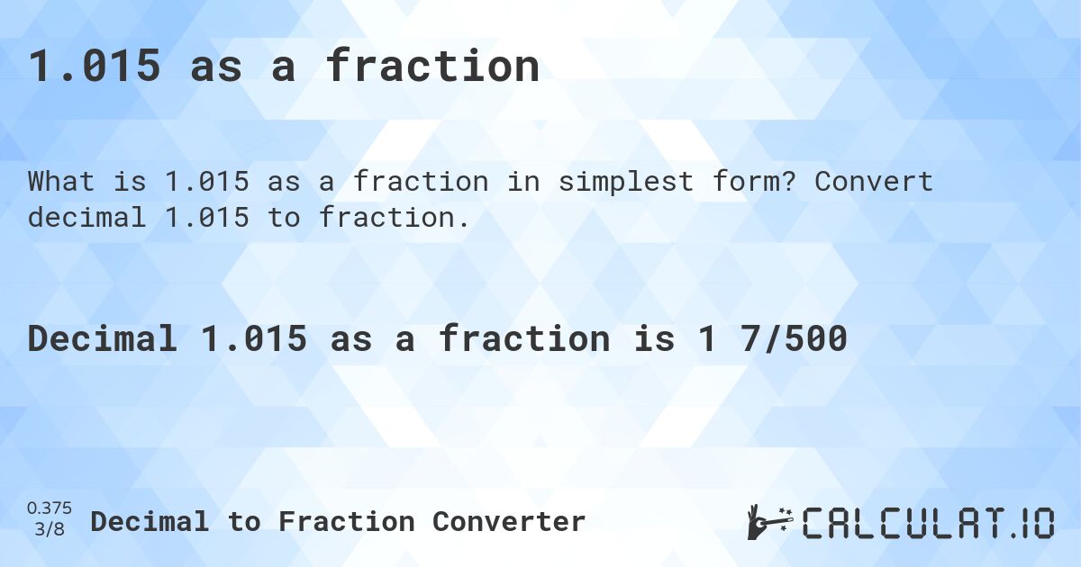 1.015 as a fraction. Convert decimal 1.015 to fraction.