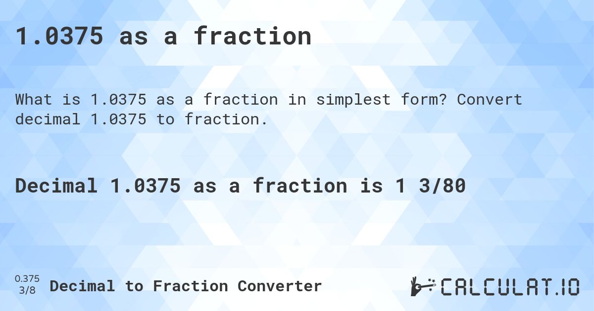 1.0375 as a fraction. Convert decimal 1.0375 to fraction.
