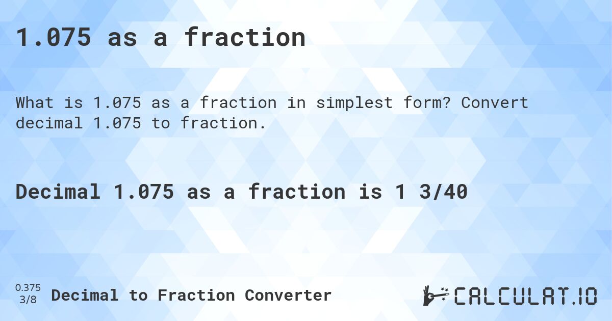 1.075 as a fraction. Convert decimal 1.075 to fraction.