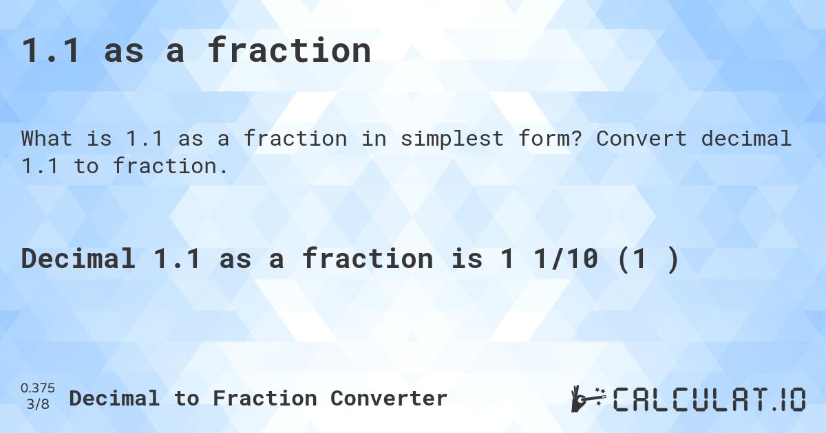 1.1 as a fraction. Convert decimal 1.1 to fraction.