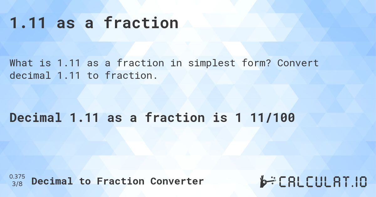 1.11 as a fraction. Convert decimal 1.11 to fraction.