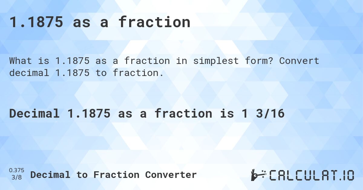1.1875 as a fraction. Convert decimal 1.1875 to fraction.