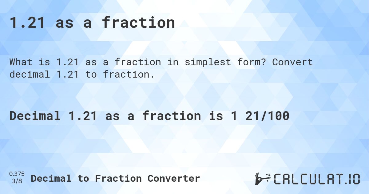 1.21 as a fraction. Convert decimal 1.21 to fraction.