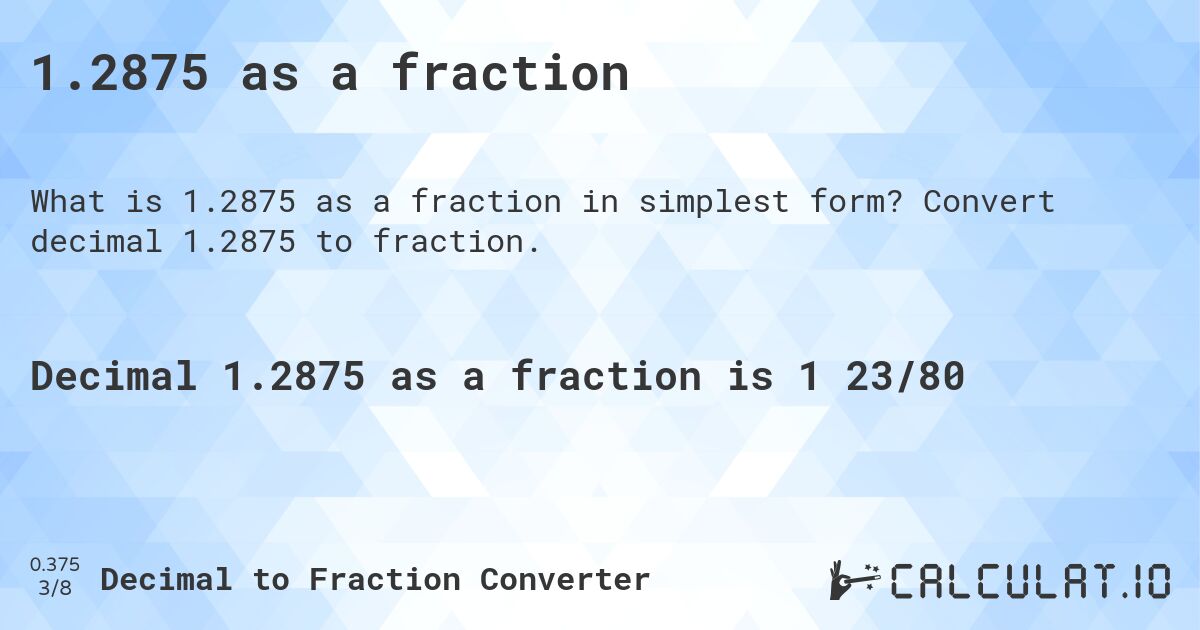 1.2875 as a fraction. Convert decimal 1.2875 to fraction.