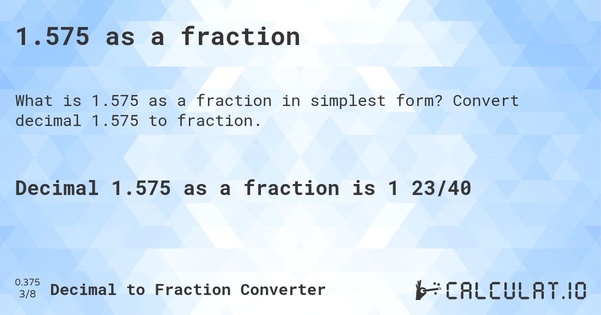 1.575 as a fraction. Convert decimal 1.575 to fraction.
