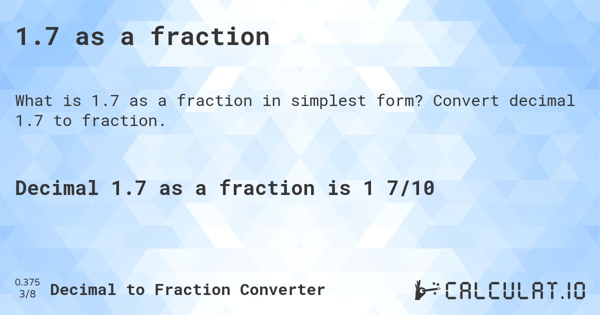 1.7 as a fraction. Convert decimal 1.7 to fraction.