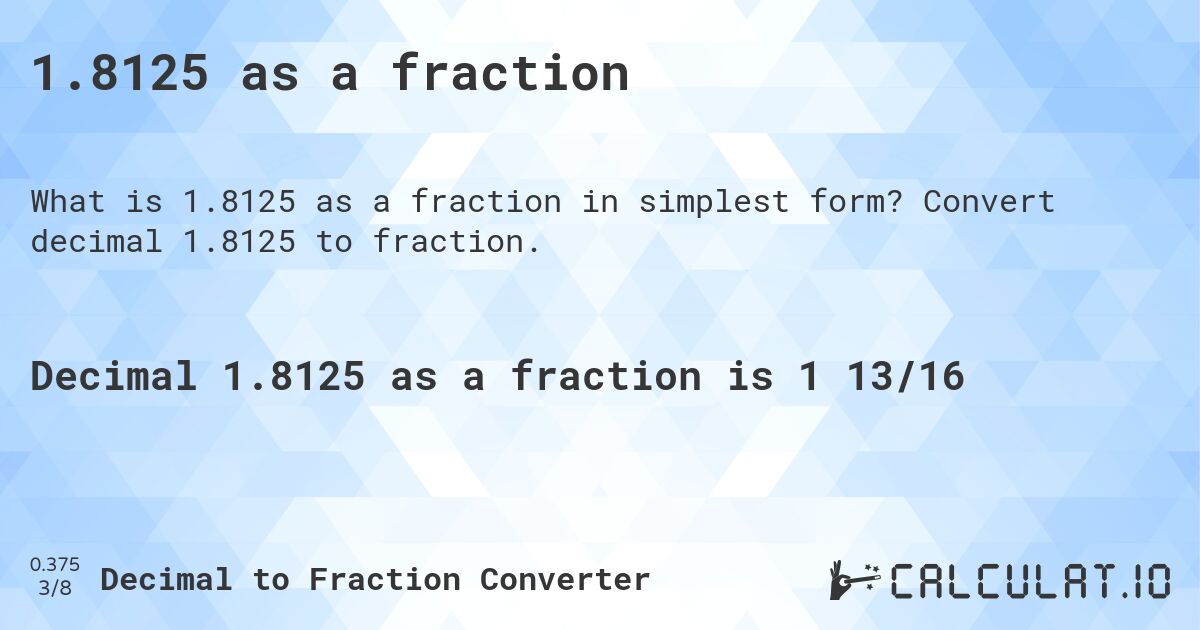 1.8125 as a fraction. Convert decimal 1.8125 to fraction.