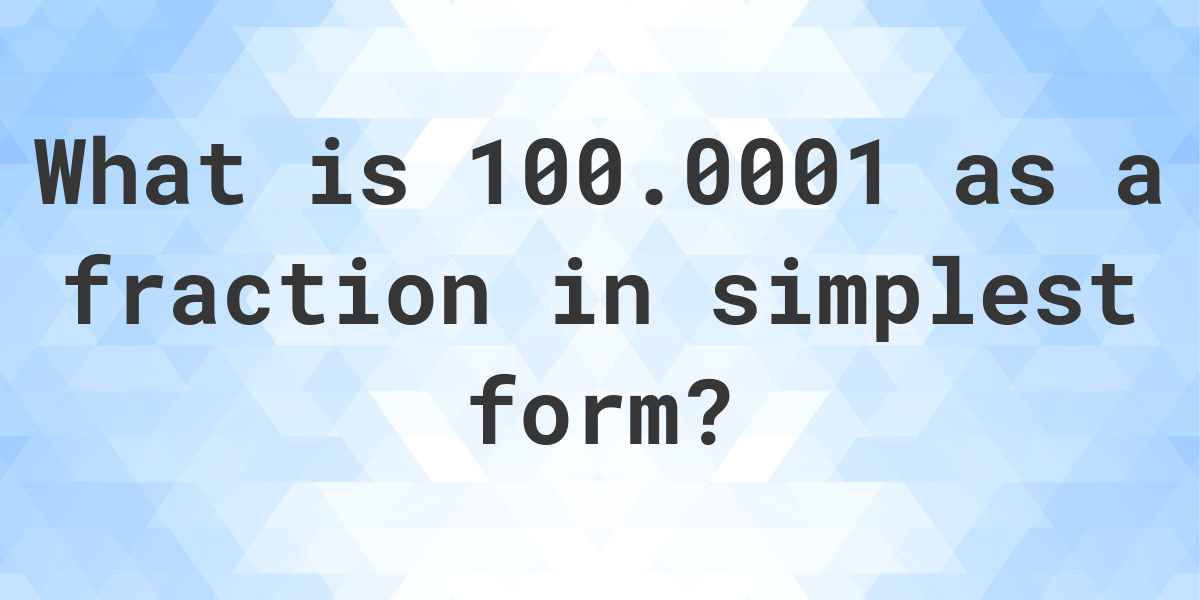 100-0001-as-a-fraction-calculatio