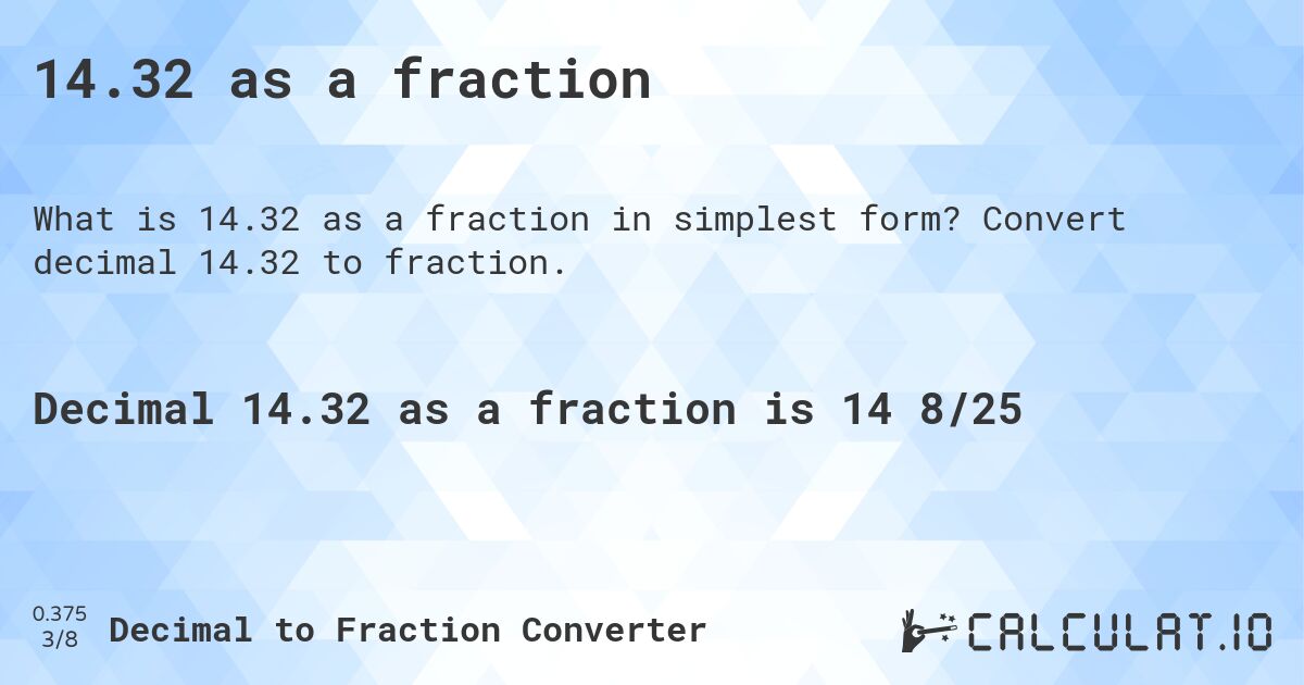 14.32 as a fraction. Convert decimal 14.32 to fraction.