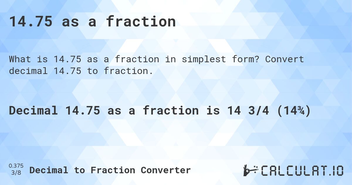 14.75 as a fraction. Convert decimal 14.75 to fraction.