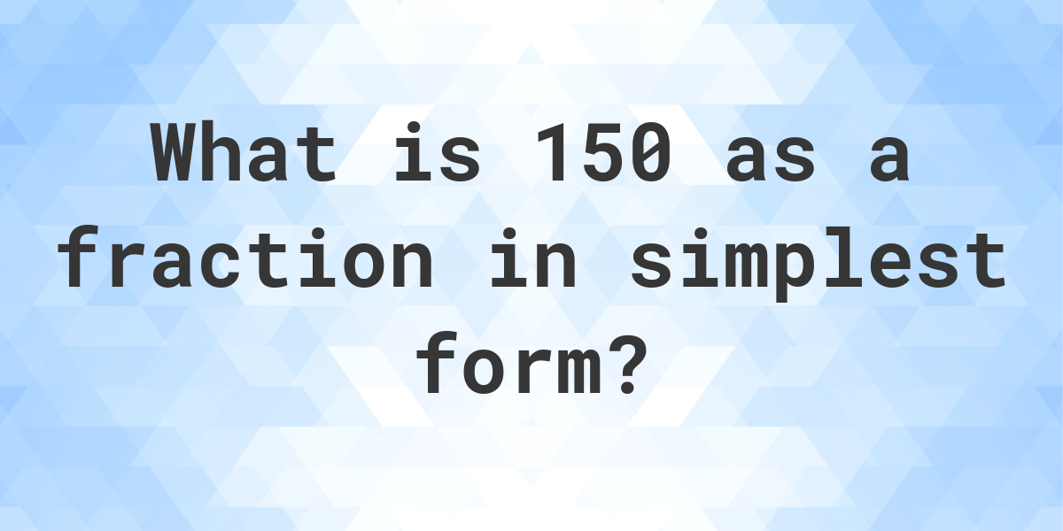 150-as-a-fraction-calculatio