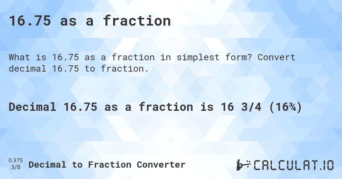 16.75 as a fraction. Convert decimal 16.75 to fraction.