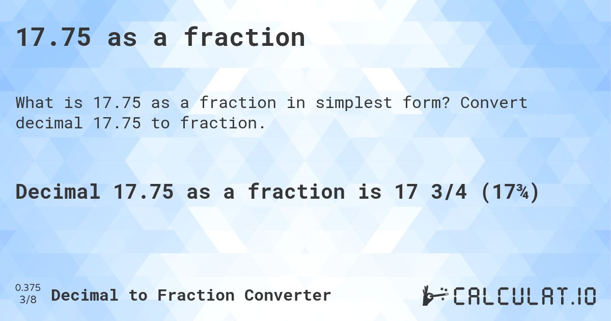 17.75 as a fraction. Convert decimal 17.75 to fraction.