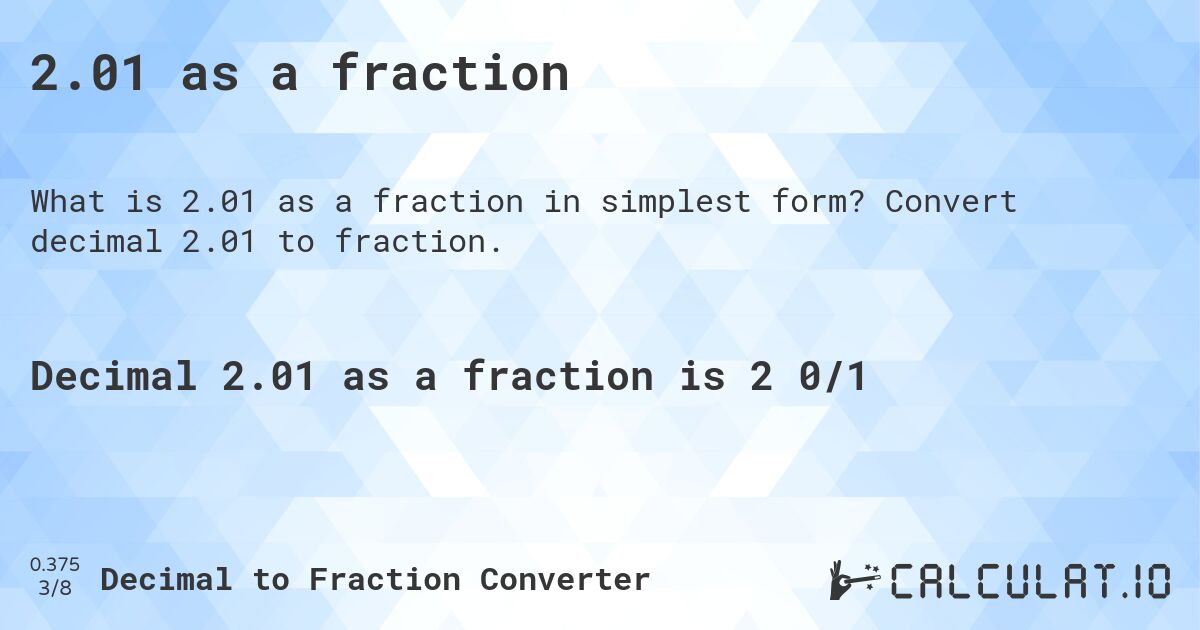 2.01 as a fraction. Convert decimal 2.01 to fraction.