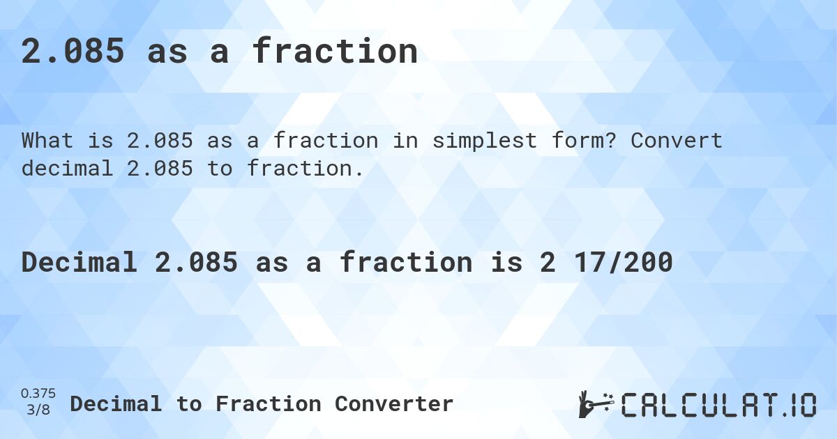 2.085 as a fraction. Convert decimal 2.085 to fraction.