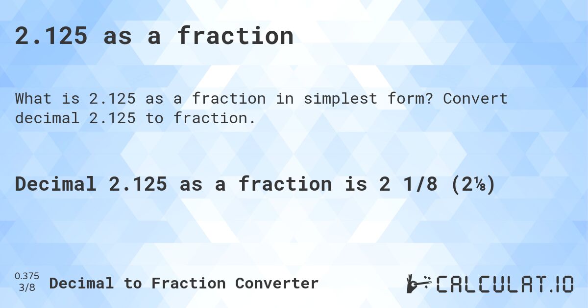 2.125 as a fraction. Convert decimal 2.125 to fraction.
