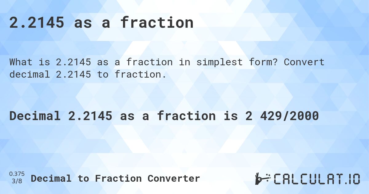 2.2145 as a fraction. Convert decimal 2.2145 to fraction.