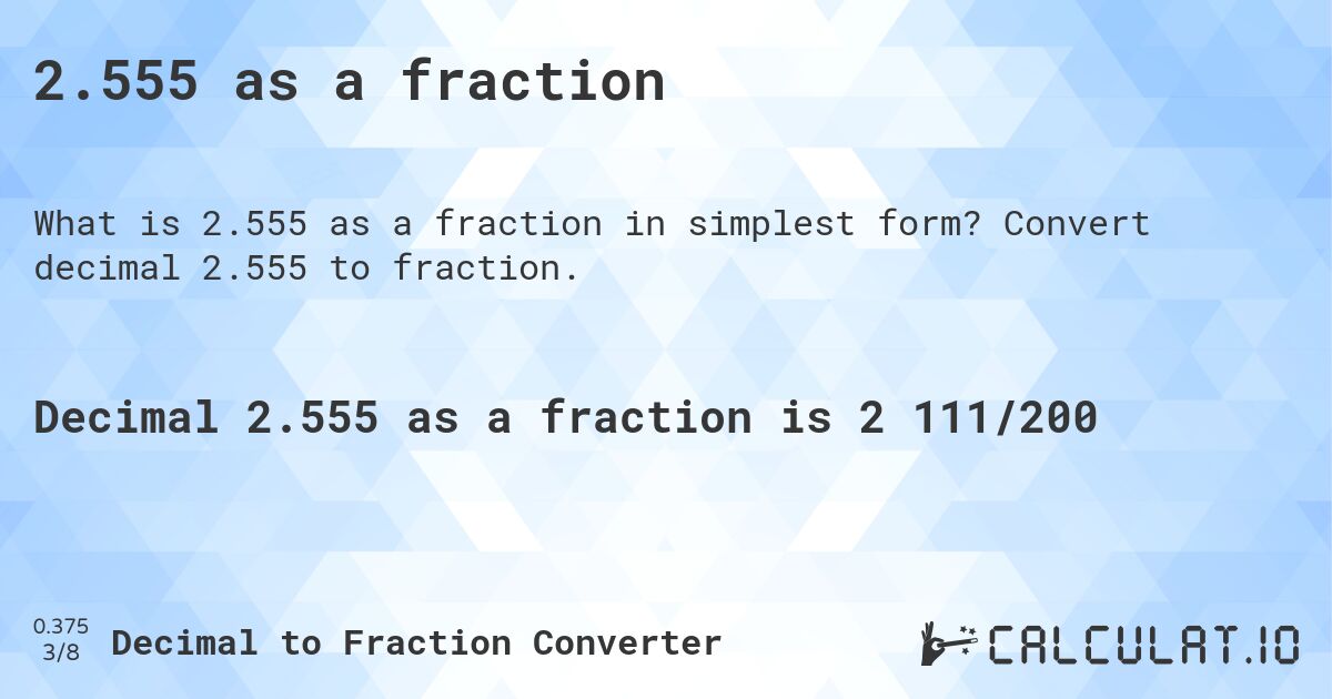 2.555 as a fraction. Convert decimal 2.555 to fraction.