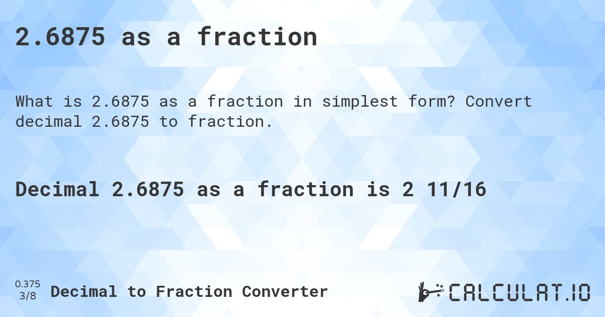 2.6875 as a fraction. Convert decimal 2.6875 to fraction.