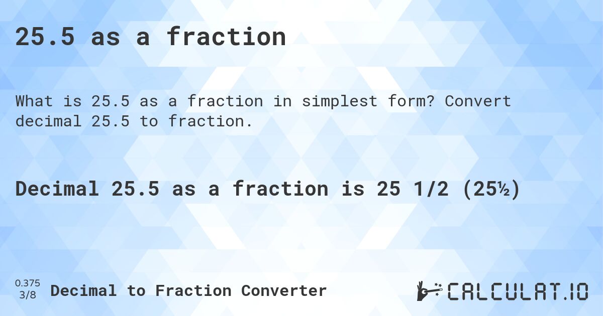 25.5 as a fraction. Convert decimal 25.5 to fraction.