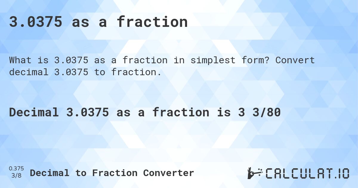 3.0375 as a fraction. Convert decimal 3.0375 to fraction.