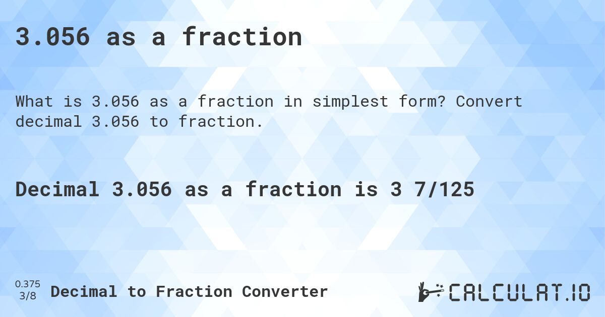 3.056 as a fraction. Convert decimal 3.056 to fraction.