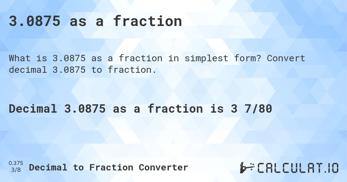 3.0875 as a fraction. Convert decimal 3.0875 to fraction.